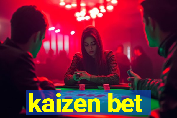 kaizen bet